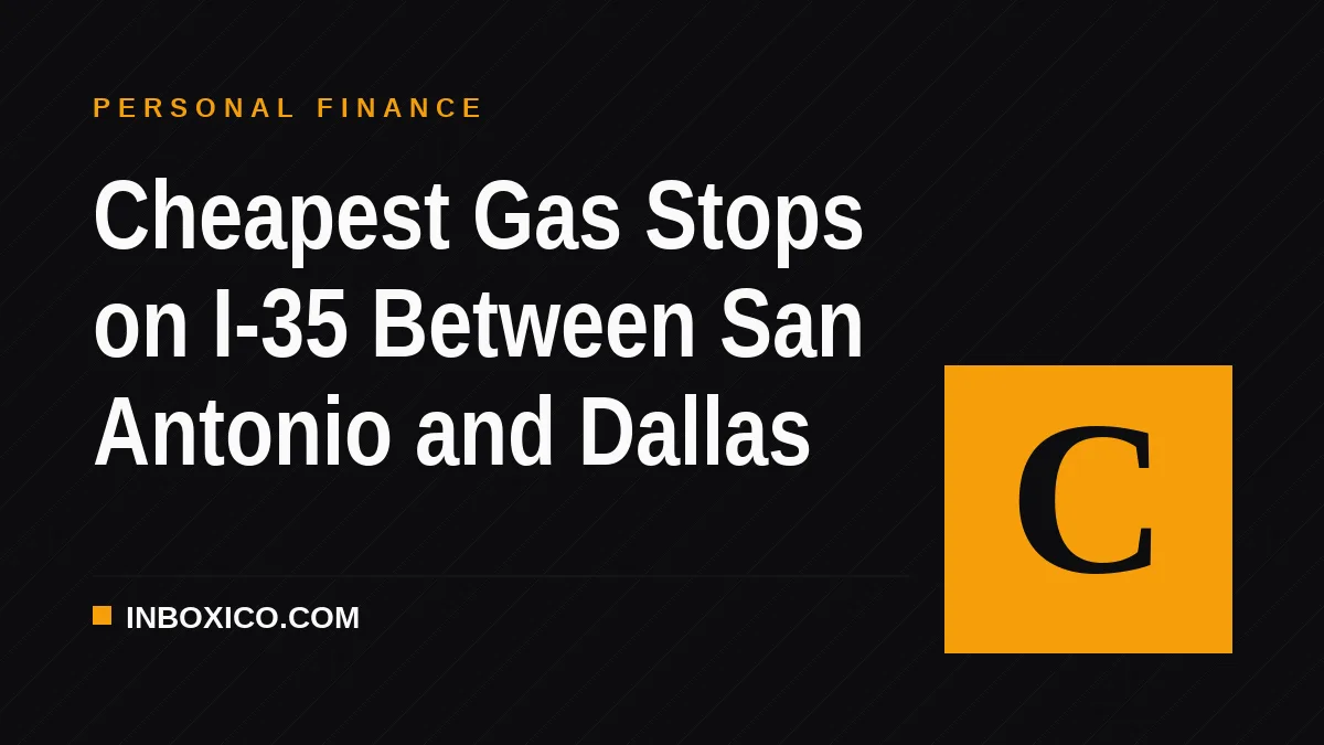 Cheapest Gas Stops on I-35 Between San Antonio and Dallas