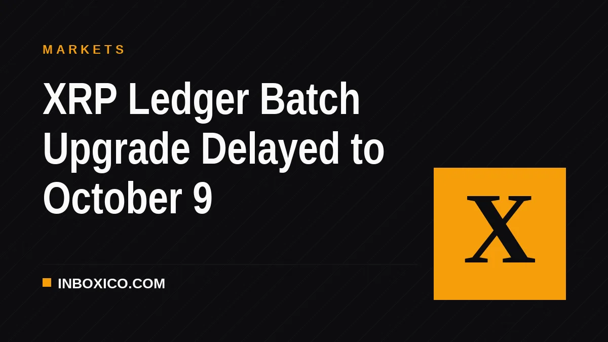 XRP Ledger Batch Upgrade Delayed to October 9