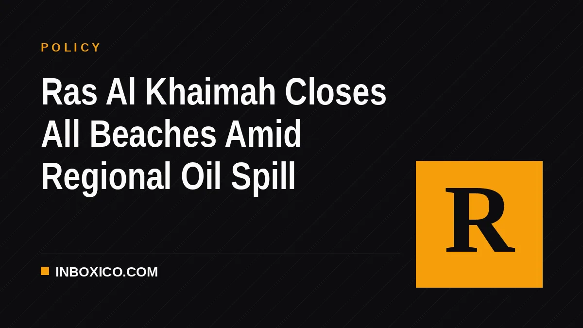 Ras Al Khaimah Closes All Beaches Amid Regional Oil Spill