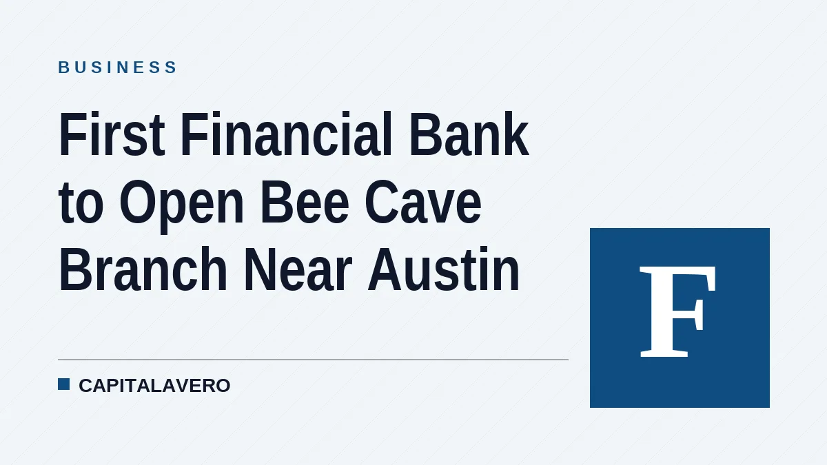 First Financial Bank to Open Bee Cave Branch Near Austin