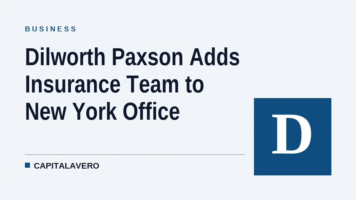 Dilworth Paxson Adds Insurance Team to New York Office