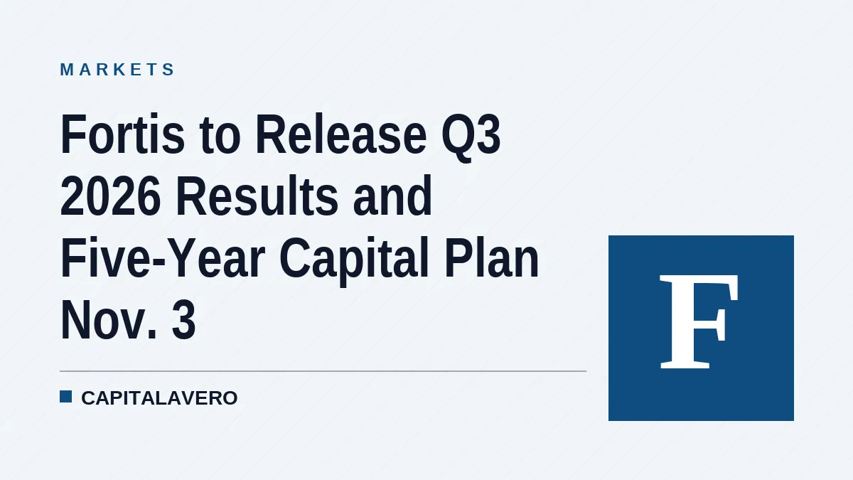 Fortis to Release Q3 2026 Results and Five-Year Capital Plan Nov. 3
