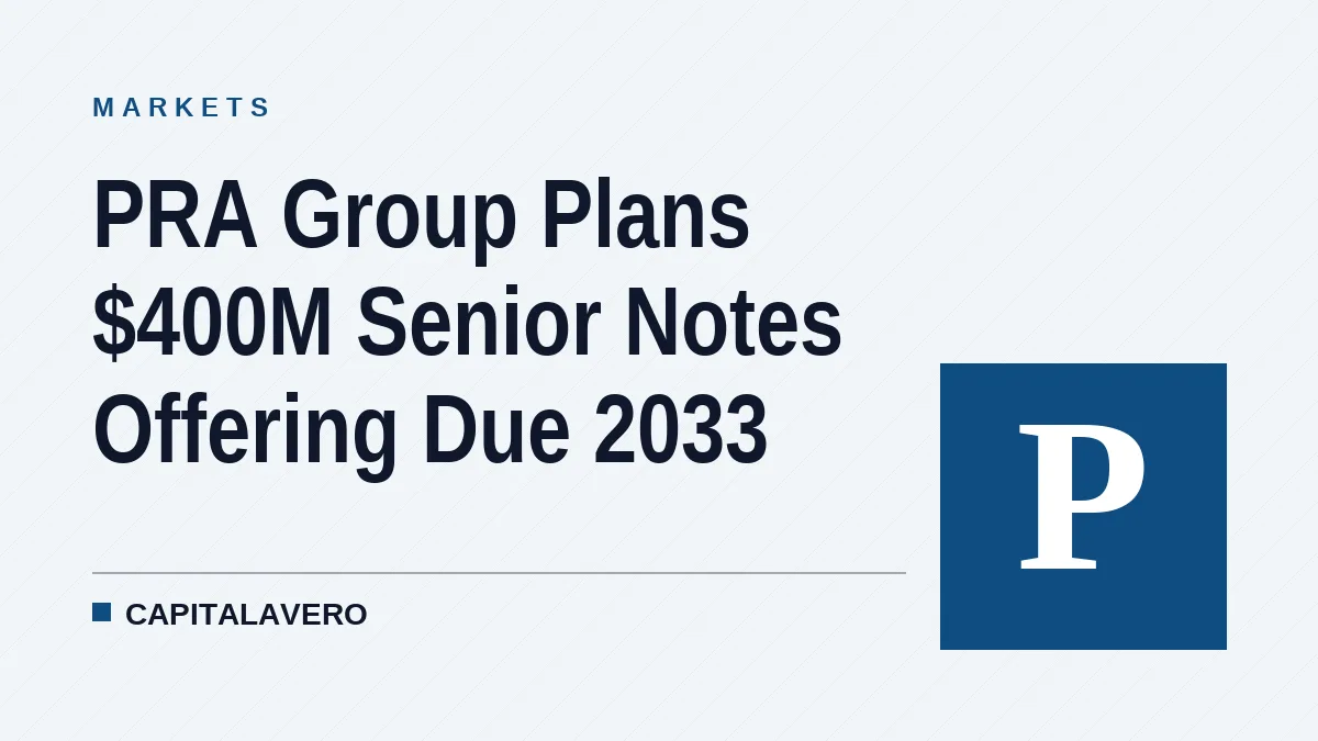 PRA Group Plans $400M Senior Notes Offering Due 2033