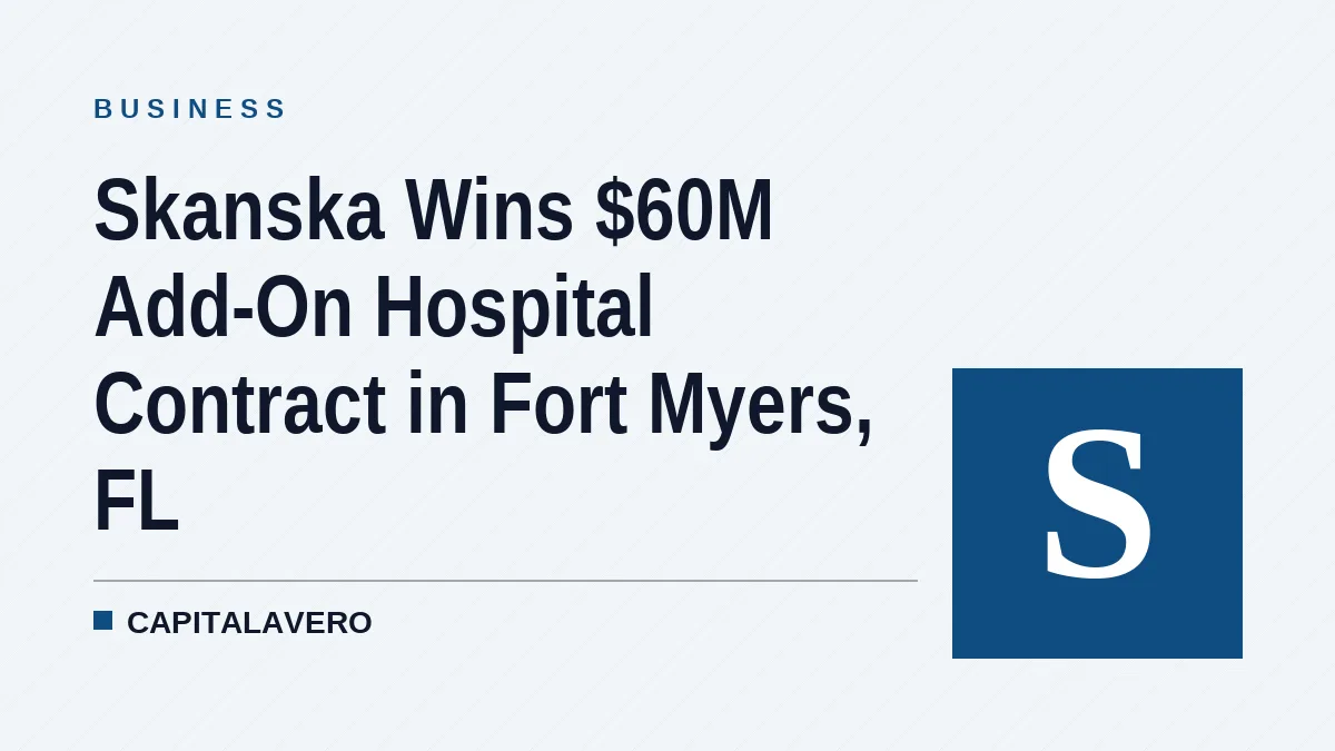 Skanska Wins $60M Add-On Hospital Contract in Fort Myers, FL