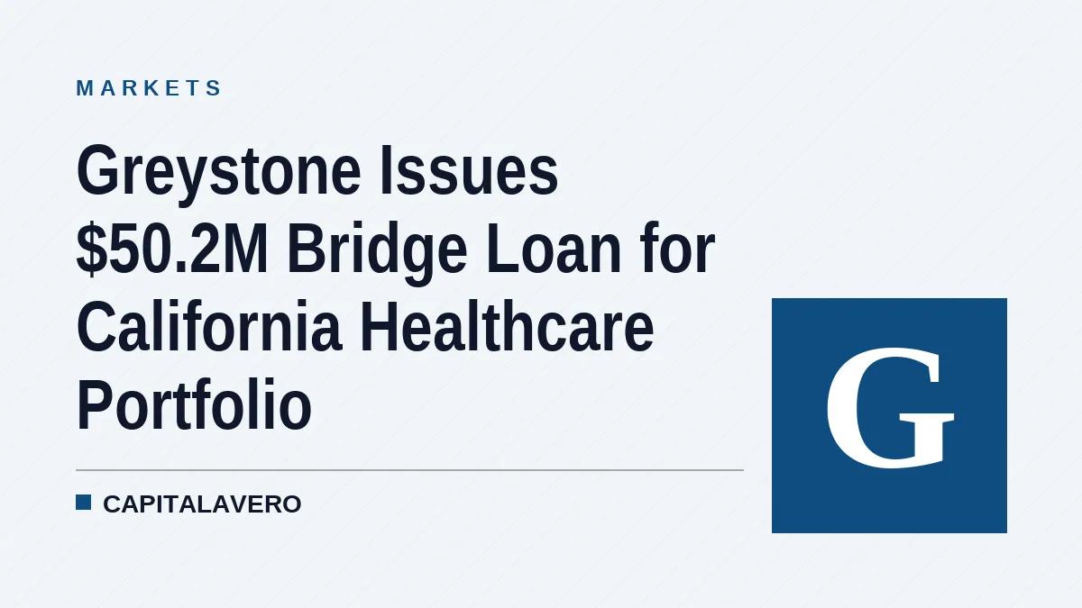 Greystone Issues $50.2M Bridge Loan for California Healthcare Portfolio