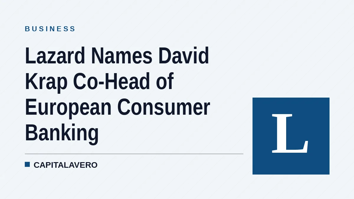 Lazard Names David Krap Co-Head of European Consumer Banking