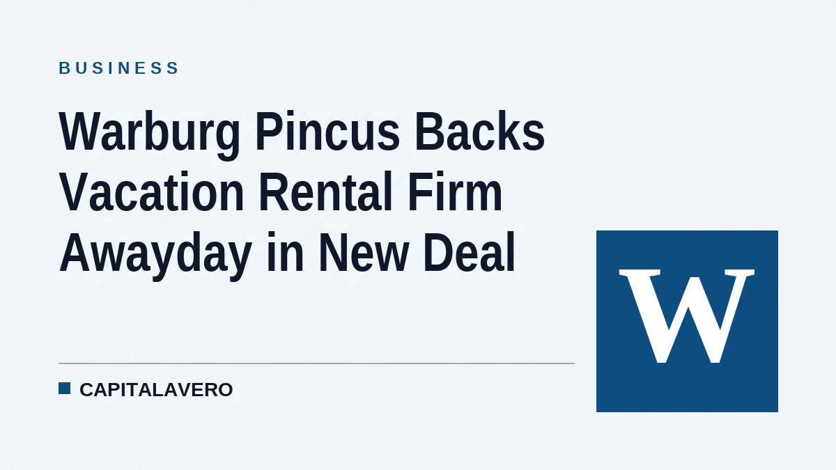 Warburg Pincus Backs Vacation Rental Firm Awayday in New Deal