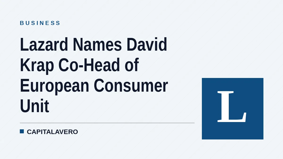 Lazard Names David Krap Co-Head of European Consumer Unit