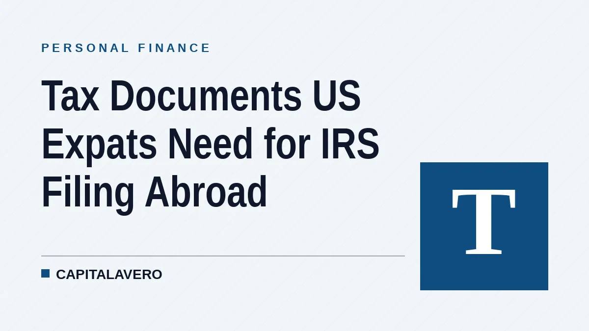 Tax Documents US Expats Need for IRS Filing Abroad