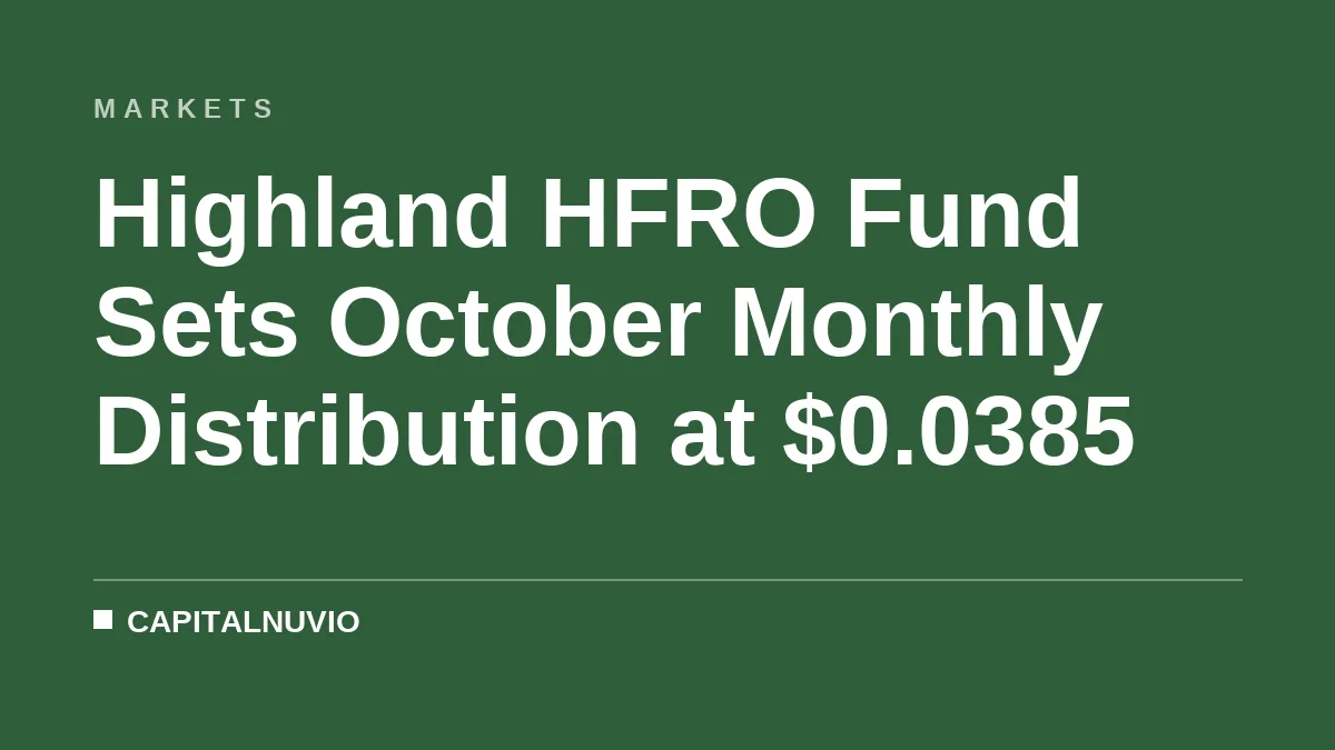 Highland HFRO Fund Sets October Monthly Distribution at $0.0385