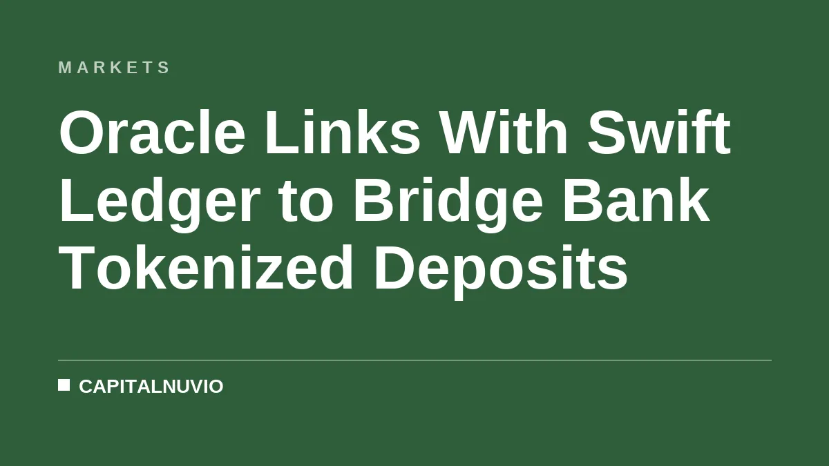 Oracle Links With Swift Ledger to Bridge Bank Tokenized Deposits