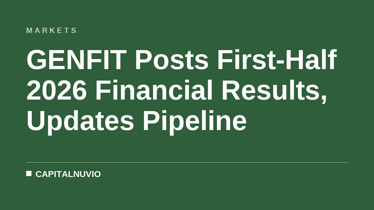 GENFIT Posts First-Half 2026 Financial Results, Updates Pipeline
