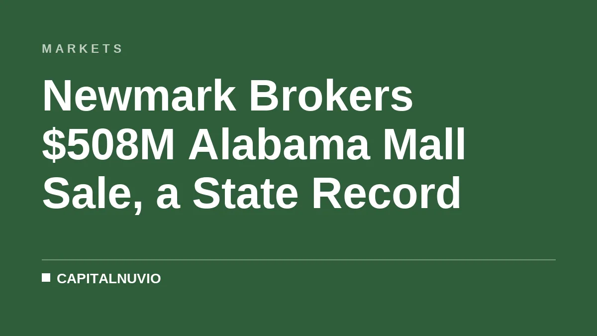 Newmark Brokers $508M Alabama Mall Sale, a State Record