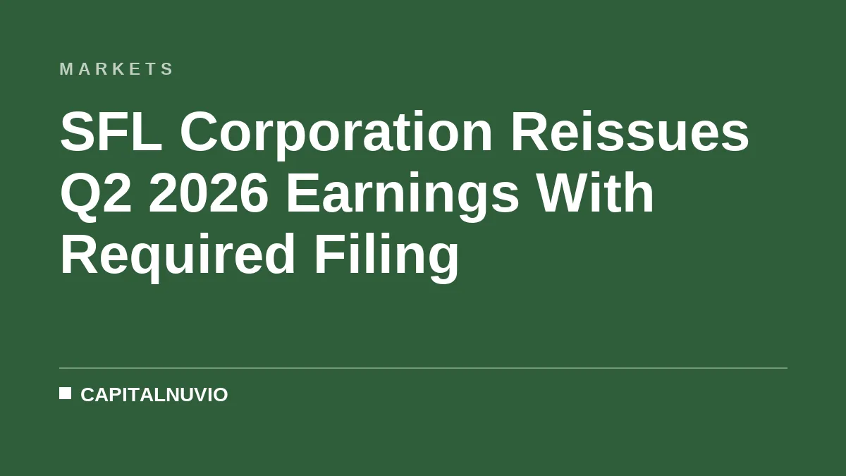 SFL Corporation Reissues Q2 2026 Earnings With Required Filing