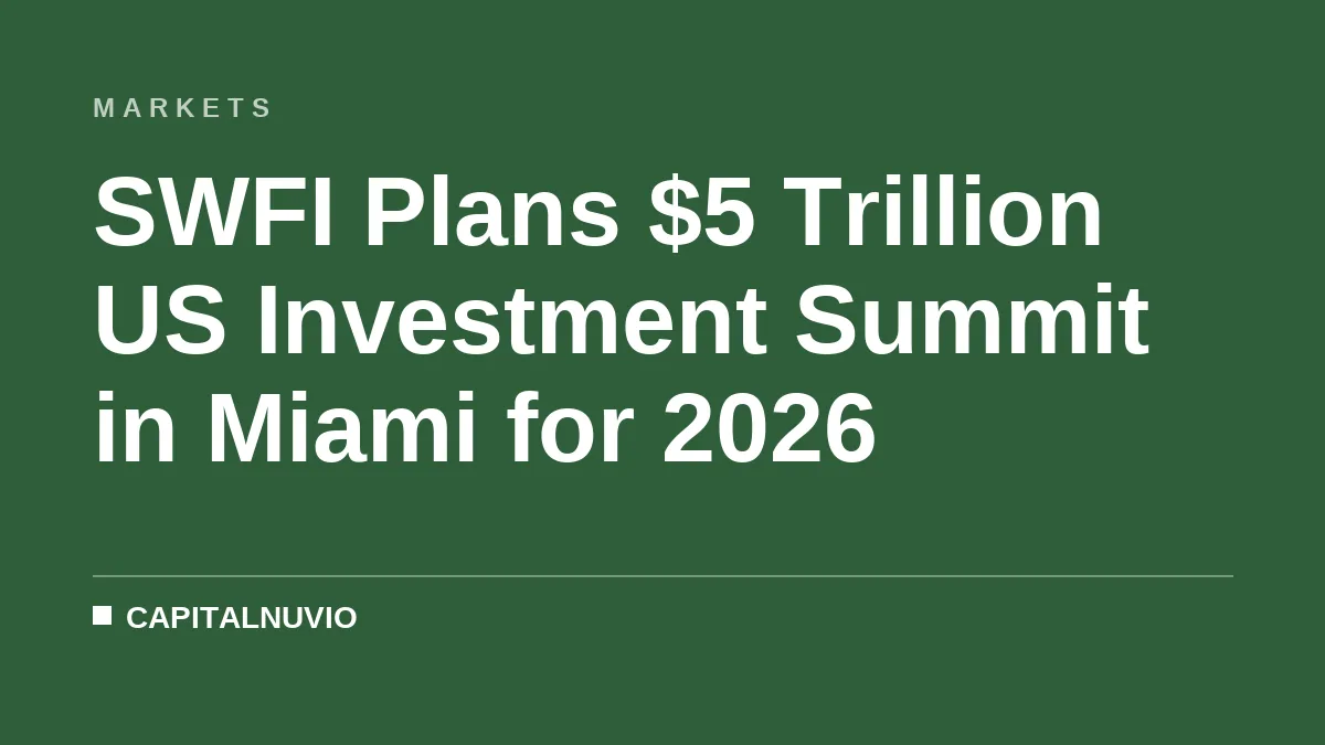 SWFI Plans $5 Trillion US Investment Summit in Miami for 2026
