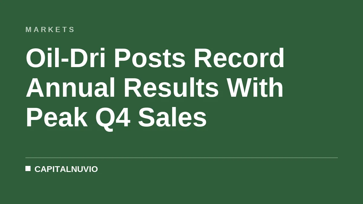 Oil-Dri Posts Record Annual Results With Peak Q4 Sales