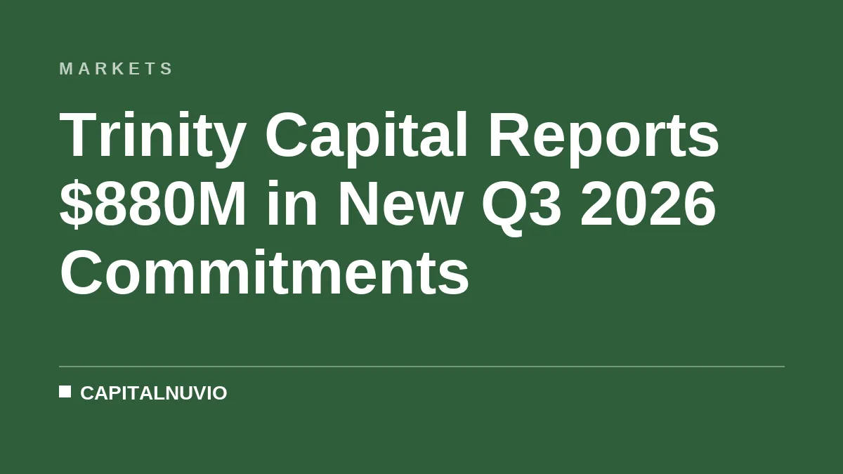 Trinity Capital Reports $880M in New Q3 2026 Commitments