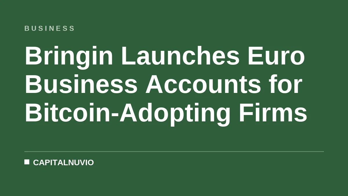 Bringin Launches Euro Business Accounts for Bitcoin-Adopting Firms