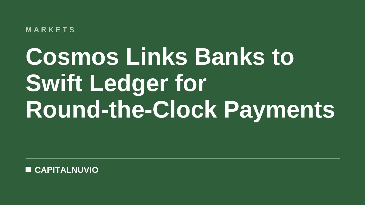 Cosmos Links Banks to Swift Ledger for Round-the-Clock Payments