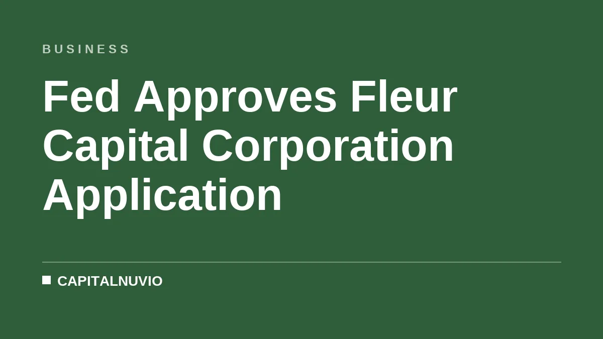 Fed Approves Fleur Capital Corporation Application