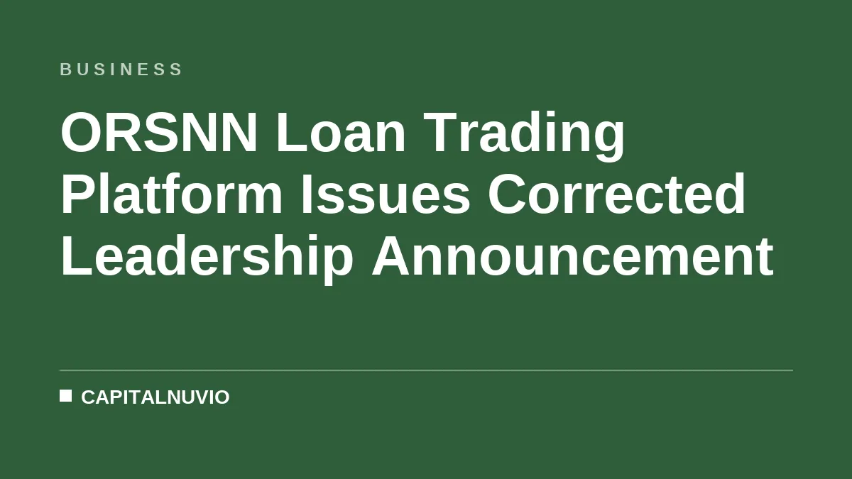 ORSNN Loan Trading Platform Issues Corrected Leadership Announcement