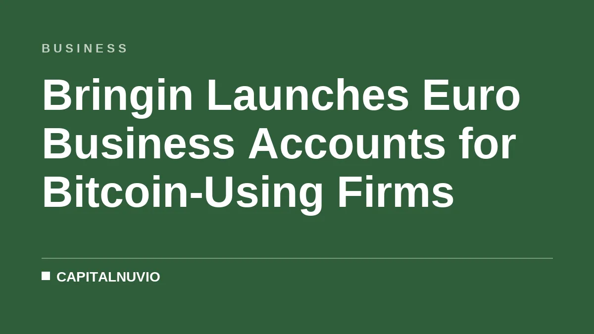 Bringin Launches Euro Business Accounts for Bitcoin-Using Firms