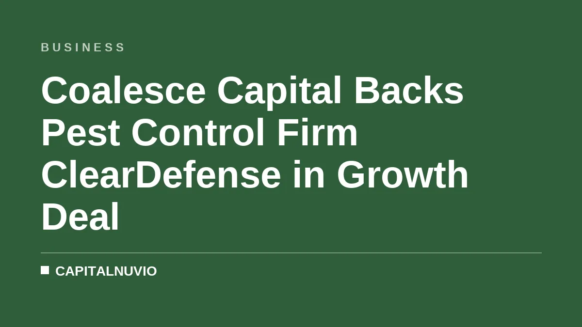 Coalesce Capital Backs Pest Control Firm ClearDefense in Growth Deal