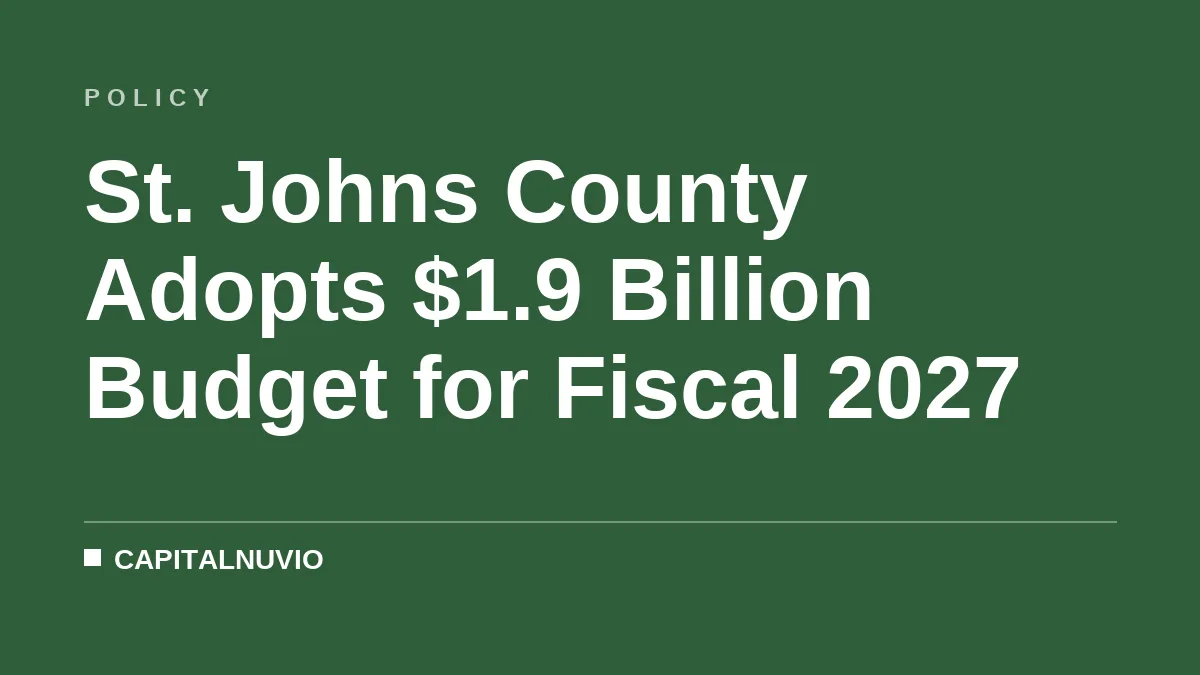 St. Johns County Adopts $1.9 Billion Budget for Fiscal 2027