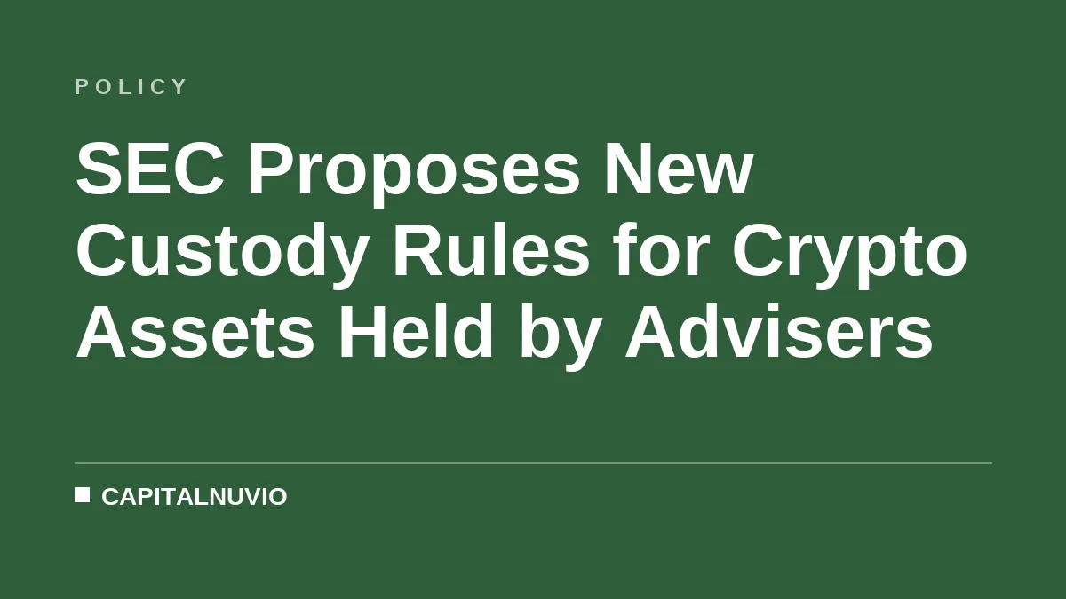 SEC Proposes New Custody Rules for Crypto Assets Held by Advisers