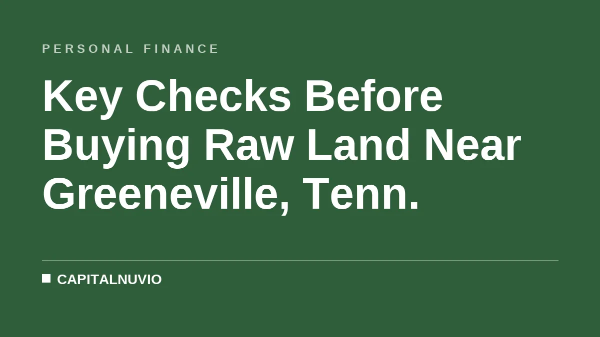 Key Checks Before Buying Raw Land Near Greeneville, Tenn.