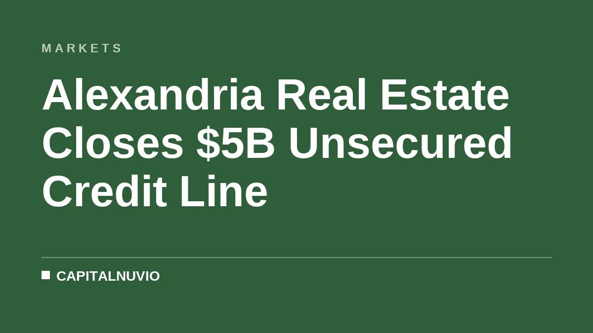 Alexandria Real Estate Closes $5B Unsecured Credit Line