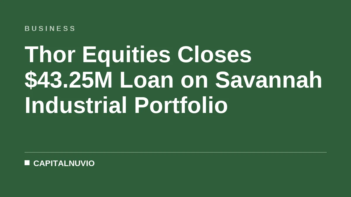 Thor Equities Closes $43.25M Loan on Savannah Industrial Portfolio