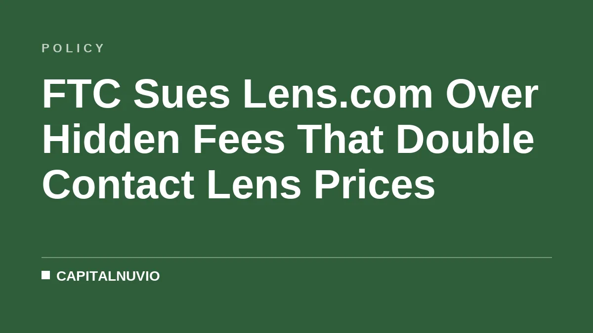 FTC Sues Lens.com Over Hidden Fees That Double Contact Lens Prices