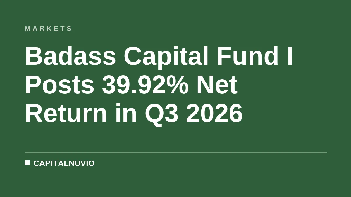 Badass Capital Fund I Posts 39.92% Net Return in Q3 2026