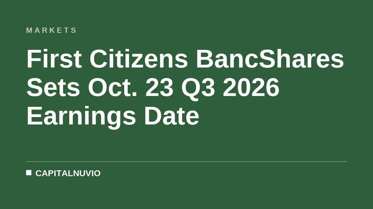 First Citizens BancShares Sets Oct. 23 Q3 2026 Earnings Date