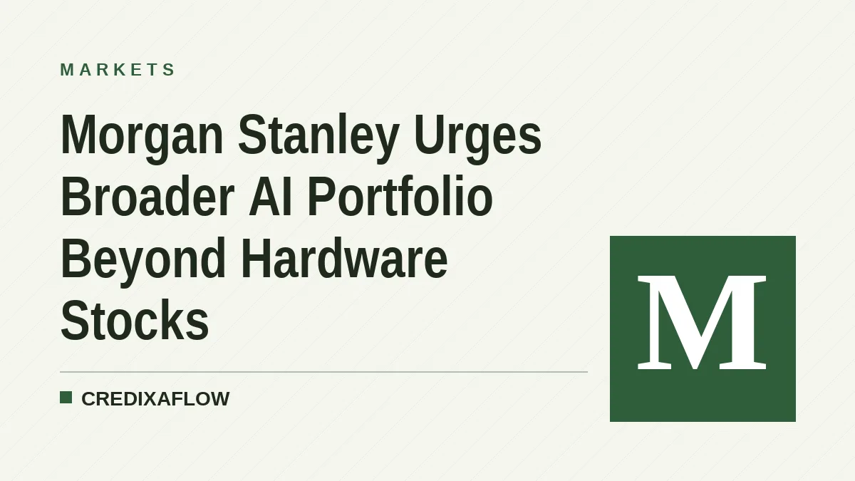 Morgan Stanley Urges Broader AI Portfolio Beyond Hardware Stocks