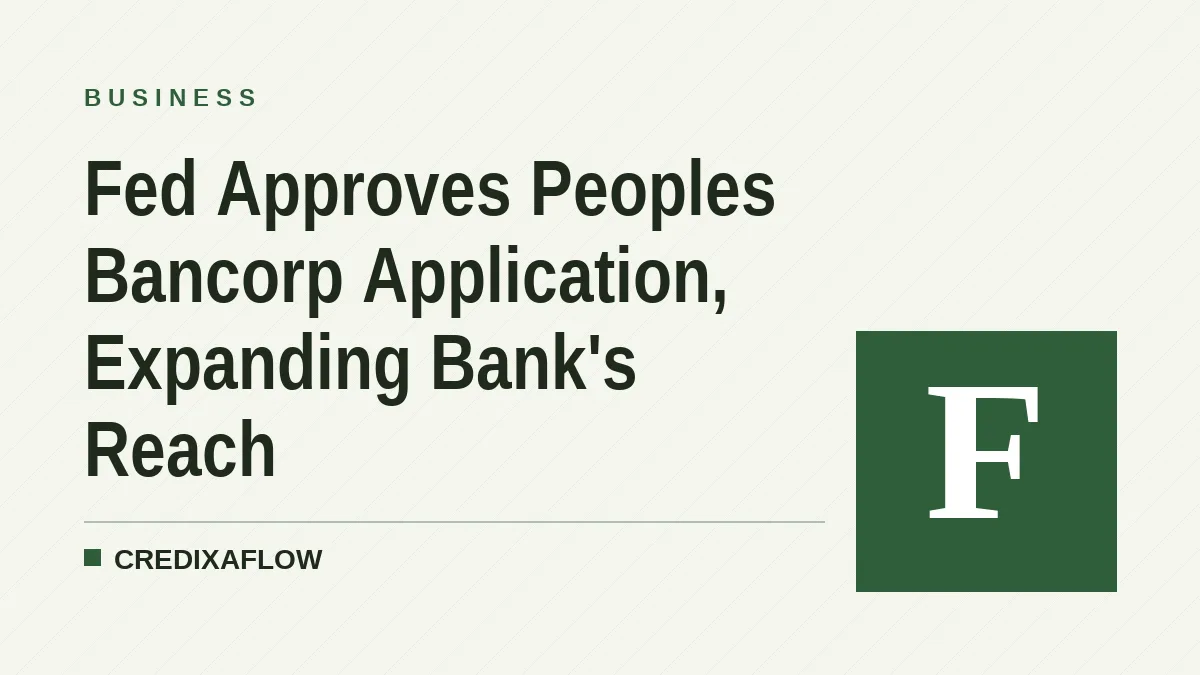 Fed Approves Peoples Bancorp Application, Expanding Bank's Reach