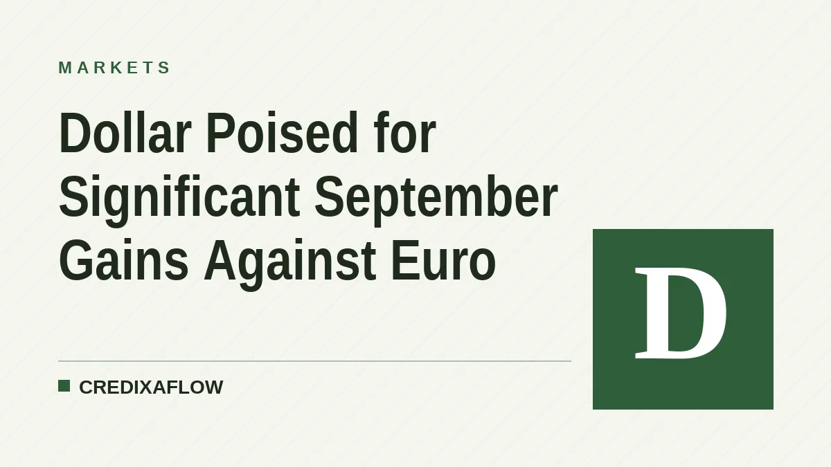 Dollar Poised for Significant September Gains Against Euro