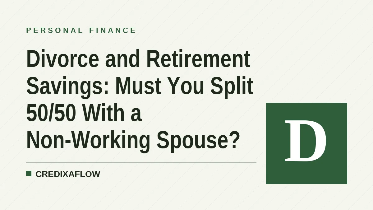 Divorce and Retirement Savings: Must You Split 50/50 With a Non-Working Spouse?