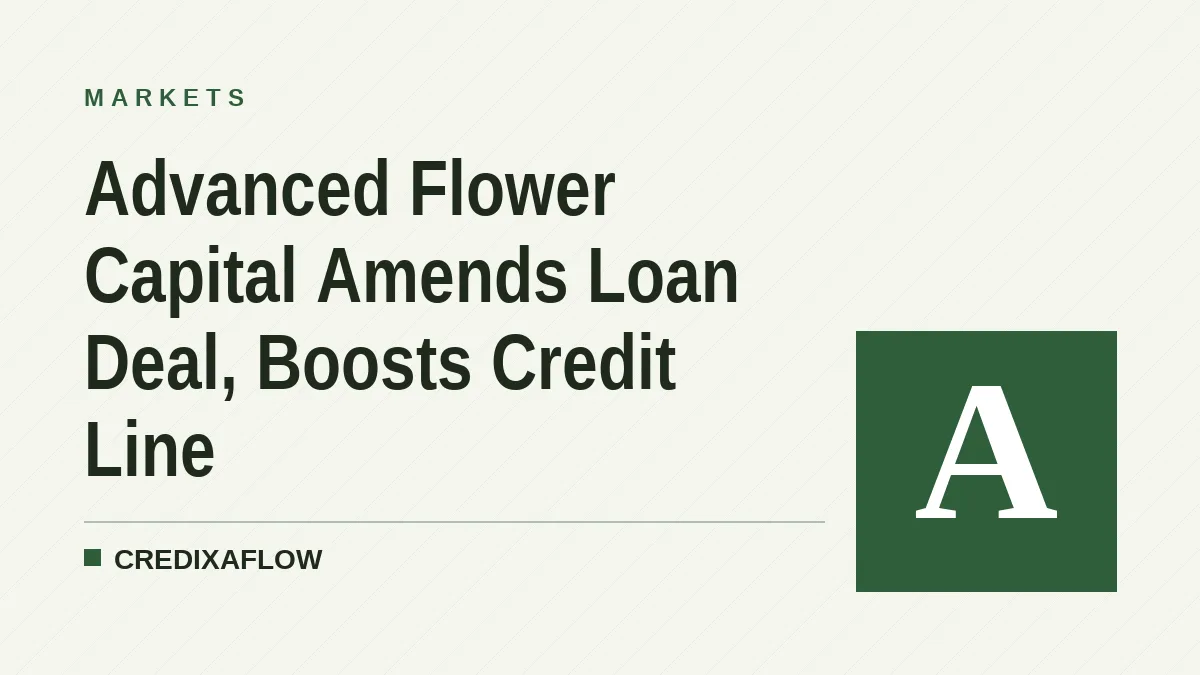 Advanced Flower Capital Amends Loan Deal, Boosts Credit Line