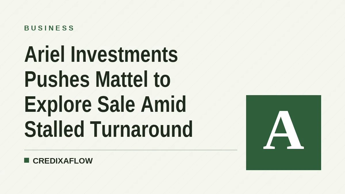 Ariel Investments Pushes Mattel to Explore Sale Amid Stalled Turnaround
