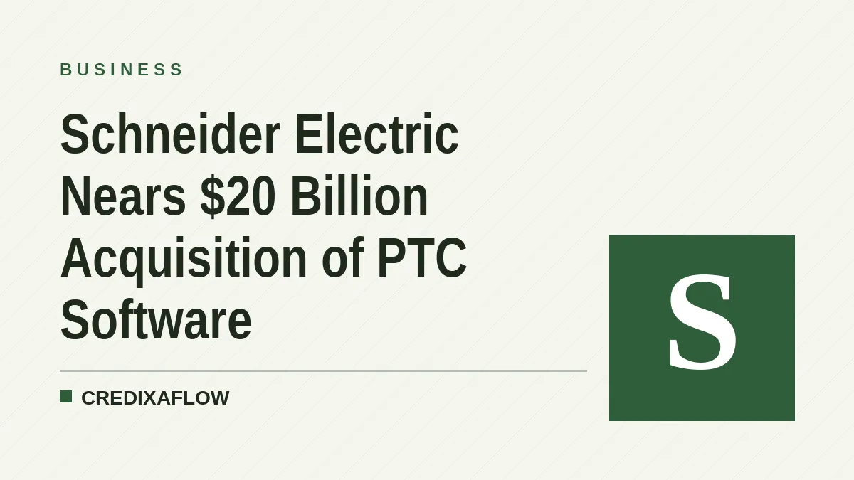 Schneider Electric Nears $20 Billion Acquisition of PTC Software