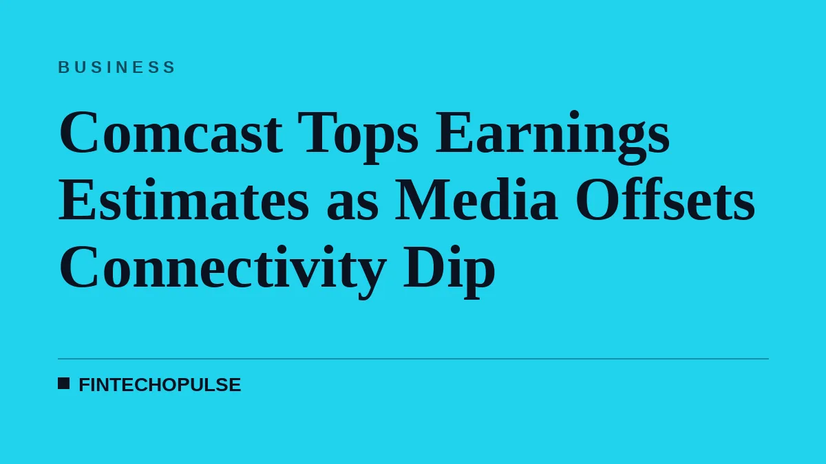 Comcast Tops Earnings Estimates as Media Offsets Connectivity Dip