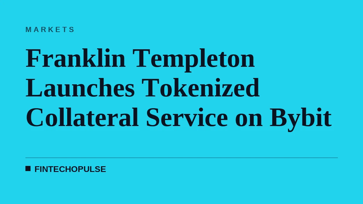 Franklin Templeton Launches Tokenized Collateral Service on Bybit