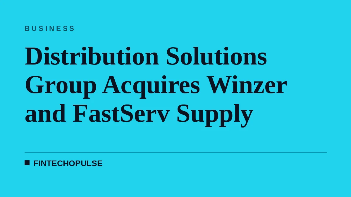 Distribution Solutions Group Acquires Winzer and FastServ Supply