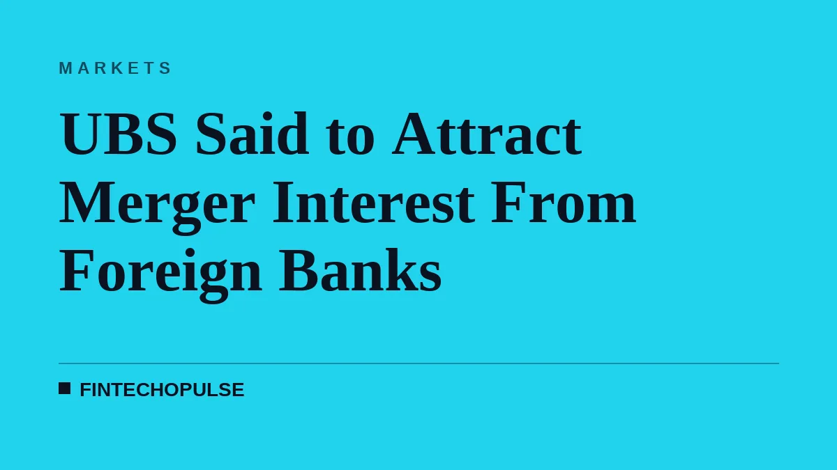 UBS Said to Attract Merger Interest From Foreign Banks