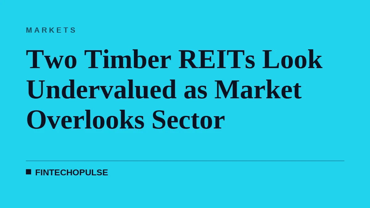 Two Timber REITs Look Undervalued as Market Overlooks Sector