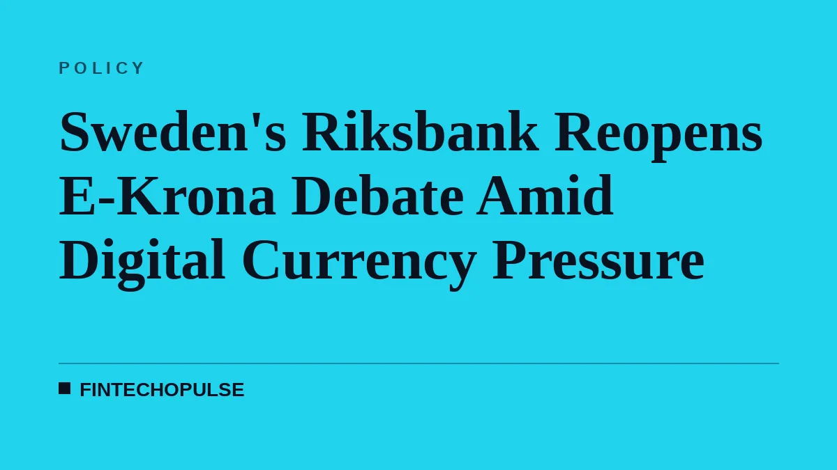 Sweden's Riksbank Reopens E-Krona Debate Amid Digital Currency Pressure