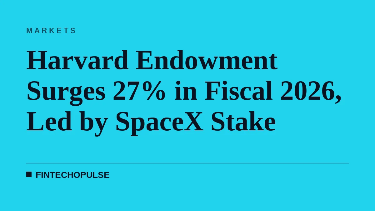Harvard Endowment Surges 27% in Fiscal 2026, Led by SpaceX Stake