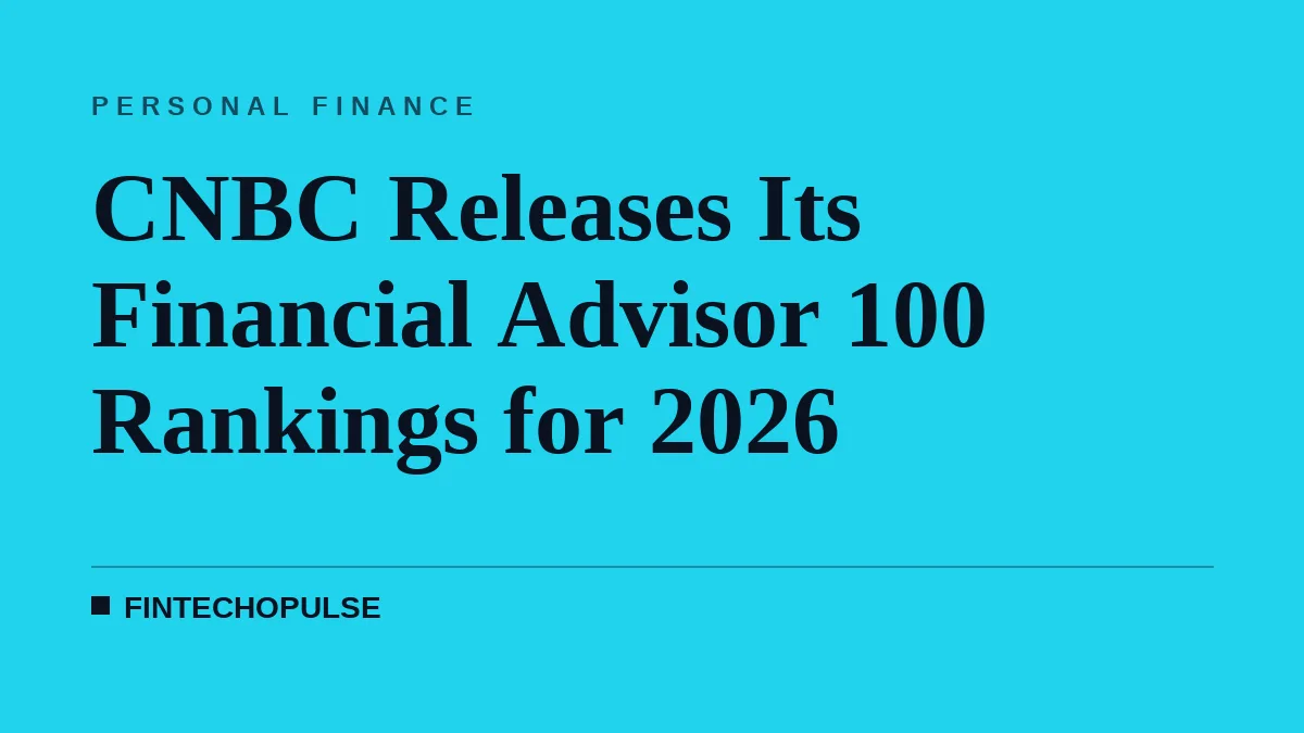 CNBC Releases Its Financial Advisor 100 Rankings for 2026